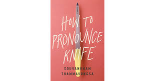 This feature is not available right now. How To Pronounce Knife By Souvankham Thammavongsa