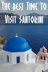 The Best Time To Visit Santorini And Why To Avoid August Visiting Santorini Greece Travel Europe Travel