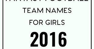 Fantasy Football Team Names For Girls 2016 Venus Trapped In Mars Dallas