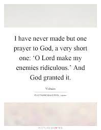 I Have Never Made But One Prayer To God A Very Short One Picture Quotes