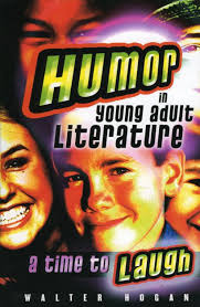 Humor in Young Adult Literature: A Time to Laugh [Book]
