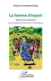 La Femme D Espoir Drame En Cinq Actes Antoine Letembet Ambily Livre Ebook Epub Idee Lecture