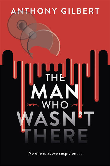 The Man Who Wasn't There by Anthony Gilbert | Hachette UK