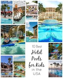 10 Best Hotel Pools For Kids In The Usa Hotels For Kids Hotel Pool Best Family Resorts