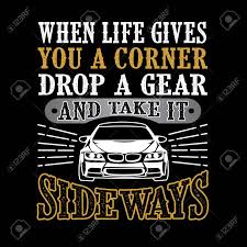 Browse +200.000 popular quotes by author, topic, profession, birthday, and more. Car Quote And Saying When Life Gives You A Corner Stock Photo Picture And Royalty Free Image Image 124631222