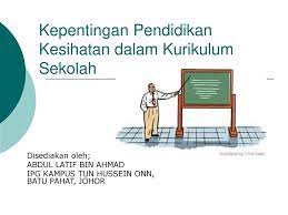 Pendidikan membuat kamu bisa menjadi anggota masyarakat yang aktif berpartisipasi untuk membawa perubahan dan perkembangan yang lebih baik. Kepentingan Pendidikan Kesihatan Dalam Kurikulum Sekolah Ppt Download