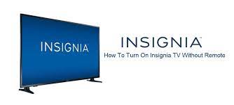 Watching television is a popular pastime. How To Turn On Insignia Tv Without Remote 3 Ways Internet Access Guide