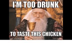 The best gifs are on giphy. Im Too Drunk To Taste This Chicken Rip Drunk Meme On Ballmemes Com