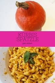 Kurbisspatzle Mit Salbei Curry Butter Ganz Schnell Selbst Gemacht Kurbis Rezepte Vegetarisch Kurbisspatzle Gesunde Rezepte