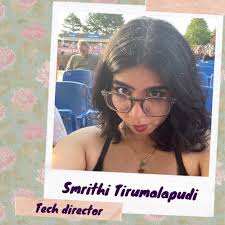 One week closer to school and one week closer to another fabulous season!!  So it's time to meet our technical director and producers! Smrithi  Tirumalapudi (Junior) Dream Role? I like working behind