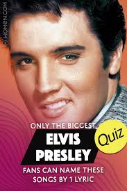 Sadly, only elvis survived and when he was . Quiz How Many Of These Elvis Presley Songs Can You Name By 1 Lyric Quiz Bliss Com