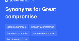 Great Compromise Synonyms 34 Words And Phrases For Great Compromise