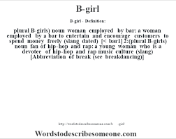 What does date mean in slang? B Girl Definition B Girl Meaning Words To Describe Someone