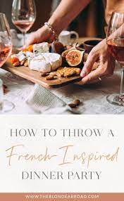 The couple typically plan the menu the day before. How To Throw A French Inspired Dinner Party The Blonde Abroad