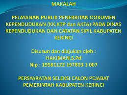 Pegawai indonesia di pemerintahan sipil jepang tak bisa mendapatkan gaji lebih dari 500 gulden. Makalah Pelayanan Publik Penerbitan Dokumen Kependudukan Kk Ktp Dan Akta Pada Dinas Kependudukan Dan Catatan Sipil Kabupaten Kerinci Disusun Dan Diajukan Ppt Download