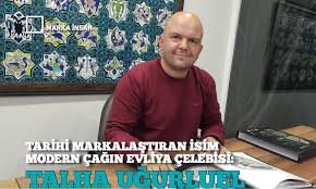 Talha uğurluel'in eşi gülfidan uğurluel'dir. Tarihi Markalastiran Isim Modern Cagin Evliya Celebi Si Talha Ugurluel