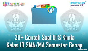 Lengkap 20 Contoh Soal Uts Kimia Kelas 10 Sma Ma Semester Genap Terbaru Bospedia