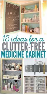 15 Ideas For A Clutter Free Medicine Cabinet Clutter Free Medicine Cabinet Bathroom Cabinet Organization Medicine Cabinet Organization Diy Bathroom Storage