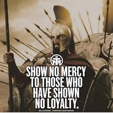 The Gods Have No Mercy That S Why They Re Gods Show No Mercy To Those Who Have Shown No Loyalty Life Quotes Quotes Quote Inspirational Quotes Life Quotes And Sayings Warrior Quotes Viking Quotes Epic Quotes