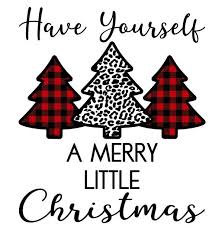 Have Yourself A Merry Little Christmas Plaid And Animal Print Etsy Cricut Christmas Ideas Christmas Vinyl Christmas Svg Files