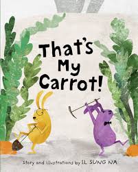 Karenanya, di kirim.email, kami selalu mendorong bisnis, terutama ukm untuk berdaulat secara traffic. That S My Carrot By Il Sung Na 9780399551581 Penguinrandomhouse Com Books