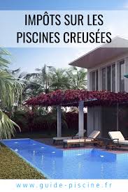 Impot Pour Une Piscine Creusee Guide Piscine Fr Piscine Creusee Construire Une Piscine Construction Piscine