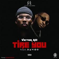 Victor Ad Tire You Ft Davido Tooxclusive Mp3