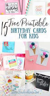 Browse through crello template designs to find one that fits the message you want to send it's your card, make it the size you want. 15 Free Printable Birthday Cards For Kids The Yellow Birdhouse