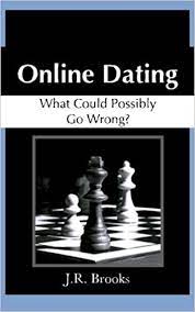 We'll tell you why online dating doesn't work for most you're doing it wrong. Online Dating What Could Possibly Go Wrong Brooks J R 9781482517088 Amazon Com Books
