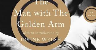 The Man with The Golden Arm: Based on the book by Nelson Algren