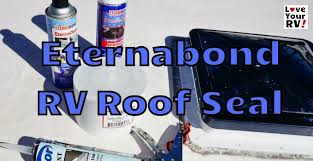 Resealing My Rv Roof With Eternabond Tape Love Your Rv