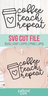 Download Coffee Teach Repeat Svg Coffee Teacher Svg Teacher Coffee Svg Teacher Svg Teacher Shirt Svg Tea Teacher Shirt Designs Teacher Shirts Teaching Shirts