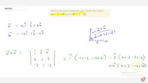 Find A Unit Vector Perpendicular To Both The Vectors 4 Hat I Hat J 3 Hat K A N D 2 Hat I Ha Youtube