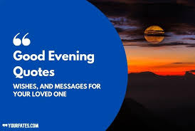 No matter how bad the day was, always try to end it with positive thoughts. 67 Good Evening Quotes Wishes And Messages 2021