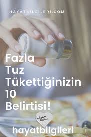 Fazla Tuz Tukettiginizin 10 Belirtisi Saglik Beslenme Tuz