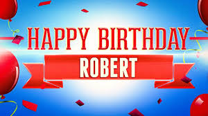 Birthday Song With Name And Photo Happy Birthday Robert Have An Awesome Day Love S S Happy Birthday Anthony Happy Birthday John Happy Birthday Tom