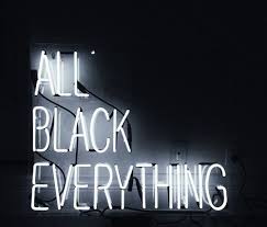 All Black Everything All Black Everything Neon Signs Black And White Aesthetic Get multiple quotes within 24 hours! black everything neon signs