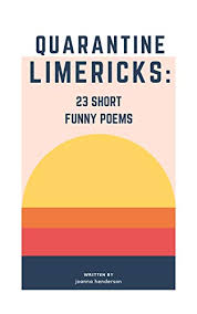 Quarantine Limericks 23 Short Funny Poems Ebook Henderson Joanna Amazon In Kindle Store