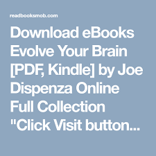 Download Ebooks Evolve Your Brain Pdf Kindle By Joe Dispenza Online Full Collection Click Visit Button To Acces Reading Online Download Ebooks Free Ebooks