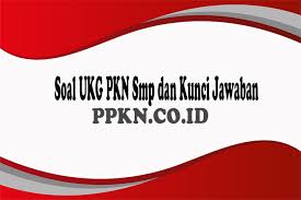 Soal Ukg Pkn Smp Dan Kunci Jawaban Ppkn Co Id