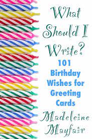 As you begin to plan your next celebration, it can be difficult to think of the best birthday card message or wishes. What Should I Write 101 Birthday Wishes For Greeting Cards Ebook By Madeleine Mayfair 9781516367207 Rakuten Kobo Greece