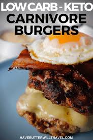 Carnivore Keto Burgers Takeaway At Home Have Butter Will Travel Recipe Keto Burger Low Carb Recipes Dessert Starting Keto Diet