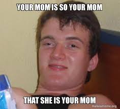 Funniest 'Your Mom' Joke Memes That Will Always Hit