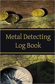 You never know either you could discover the next hoard of coins and. Metal Detecting Log Book Metal Detector Hobbyist Record Book For Adults And Kids Coin Treasure Artifact Log Coin Map Cover Living Dirt 9781654688967 Amazon Com Books