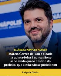 O prefeito Marcio Corrêa (PL) deixou Anápolis ainda na noite de  quinta-feira (22). Conforme apurou o Anápolis Diário, o gestor municipal  obteve a informação do pedido da Polícia Civil para investigá-lo e