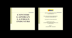 Malah ia adalah salah satu subjek yang wajib diambil bagi setiap pelajar sebagai syarat untuk memperoleh silij atau diploma. 42301558 Contoh Laporan Latihan Industri