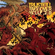 Trustkill Takeover Vol.II