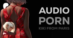 Kiki from Paris | The Audio Porn | Erotic Audio Stories English & French |  Patreon