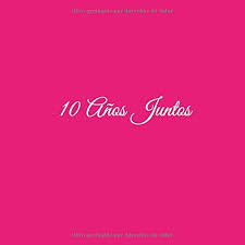 Querido filho, feliz aniversário de 10 anos! 10 Anos Juntos Libro De Visitas 10 Anos Juntos Para Aniversario De Bodas Aluminio Accesorios Decoracion Ideas Regalos Eventos Firmas Fiesta Hogar De Visitas 10 Anos Juntos Aniversario Boda Amazon Co Uk Libros