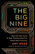 The Big Nine: How the Tech Titans and Their Thinking Machines Could Warp Humanity